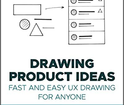 Drawing Product Ideas: Fast and Easy UX Drawing for Anyone For Discount