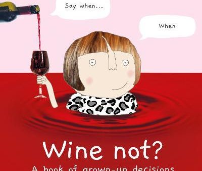 Wine Not? : A Book of Grown-Up Decisions Supply