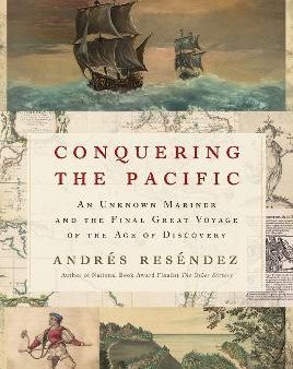 Conquering the Pacific: An Unknown Mariner and the Final Great Voyage of the Age of Discovery Fashion