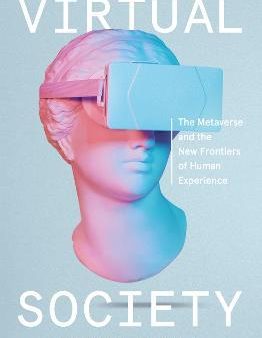 Virtual Society : The Metaverse and the New Frontiers of Human Experience For Cheap