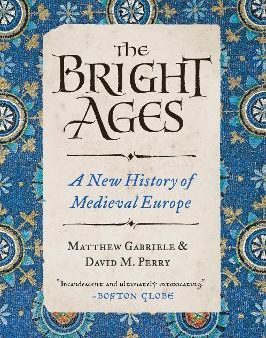 The Bright Ages : A New History of Medieval Europe on Sale