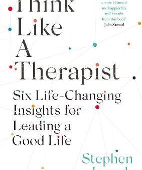 Think Like a Therapist : Six Life-Changing Insights for Leading a Good Life For Cheap