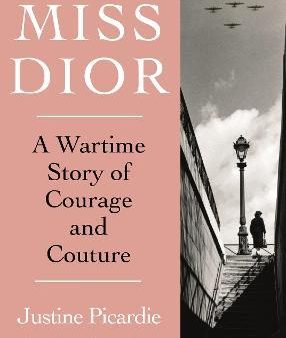 Miss Dior : A Wartime Story of Courage and Couture Fashion