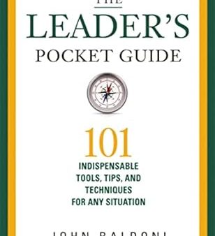 The Leader s Pocket Guide : 101 Indispensable Tools, Tips, and Techniques for Any Situation Online Hot Sale