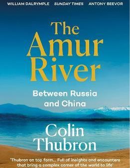 The Amur River : Between Russia and China Cheap