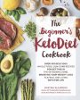 The Beginner s KetoDiet Cookbook: Over 100 Delicious Whole Food, Low-Carb Recipes for Getting in the Ketogenic Zone, Breaking Your Weight-Loss ... for Life Sale