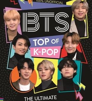 BTS: Top of K-Pop : The Ultimate Fan Guide For Cheap