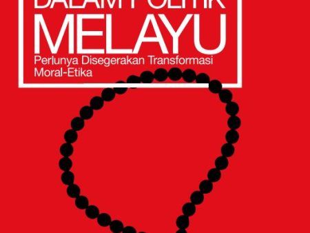 Korupsi Dan Kemunafikan Dalam Politik Melayu: Perlunya Disegerakan Transformasi Moral-Etika Online Hot Sale