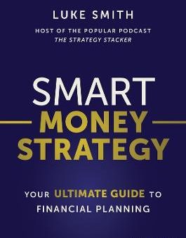 Smart Money Strategy: Your Ultimate Guide To Financial Planning For Cheap