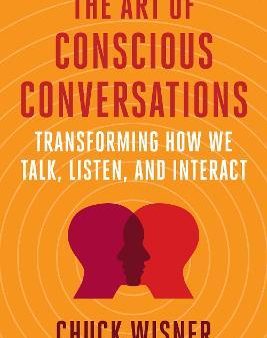 The Art of Conscious Conversations : Transforming How We Talk, Listen, and Interact Online Sale